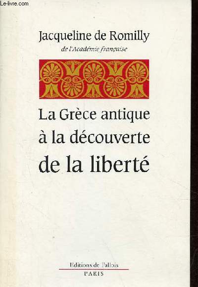 La Grce antique  la dcouverte de la libert - ddicace de l'auteur.