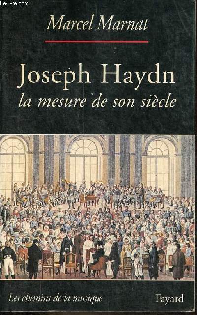 Joseph Haydn la mesure de son sicle - Collection les chemins de la musique.