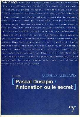 Pascal Dusapin l'intonation ou le secret.