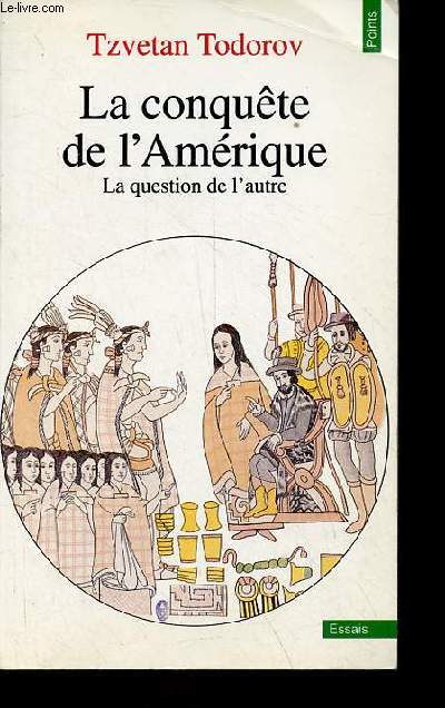 La conqute de l'Amrique - La question de l'autre - Collection Points Essais n226.