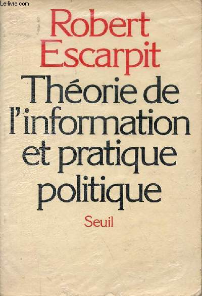 Thorie de l'information et pratique politique.