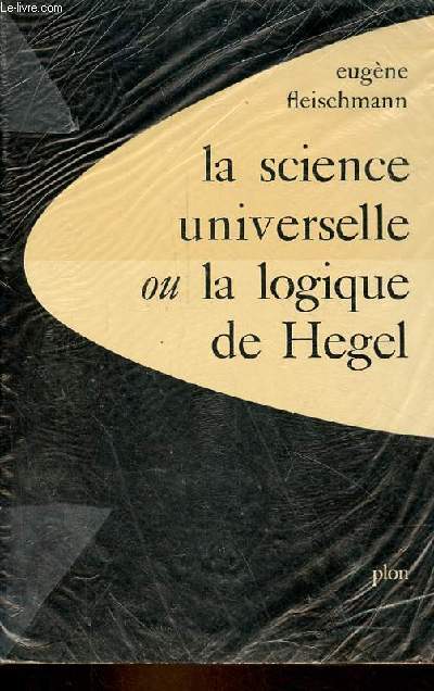 La science universelle ou la logique de Hegel - Collection 