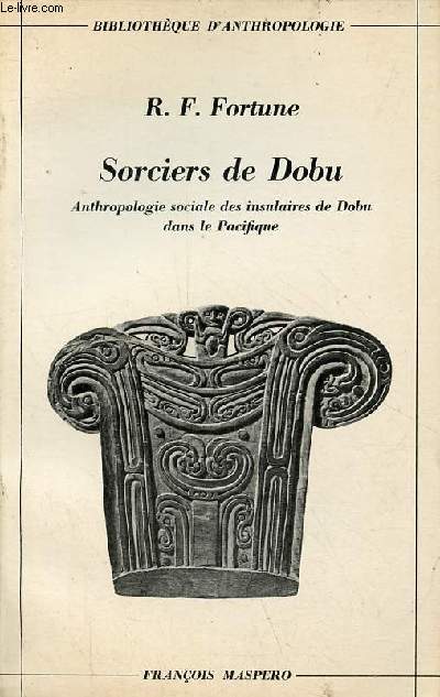 Sorciers de Dobu - Anthropologie sociale des insulaires de Dobu dans le Pacifique - Collection 