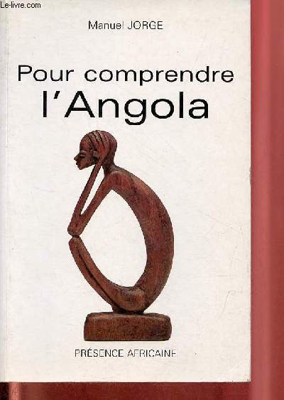 Pour comprendre l'Angola - Du politique  l'conomique.