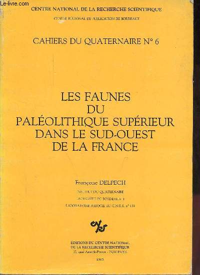 Les faunes du palolithique suprieur dans le Sud-uest de la France - Cahiers du quaternaire n6.