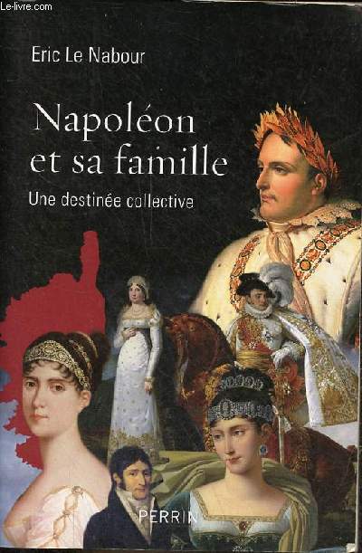 Napolon et sa famille - Une destine collective.