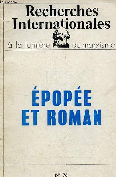 Recherches internationales  la lumire du marxisme n76 3e trimestre 1973 - Epope et roman - L'tude du roman questions de mthodologie.