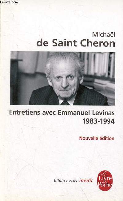 Entretiens avec Emmanuel Levinas 1983-1994 suivis de de la phnomnologie du visage  une philosophie de la rupture - Nouvelle dition - Collection le livre de poche biblio essais n31822.