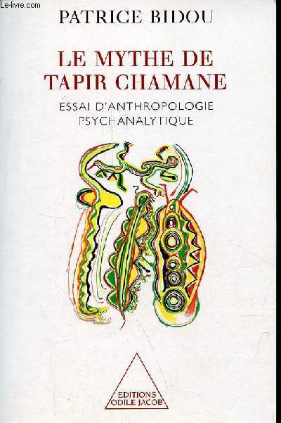Le mythe de Tapir chamane - Essai d'anthropologie psychanalytique.