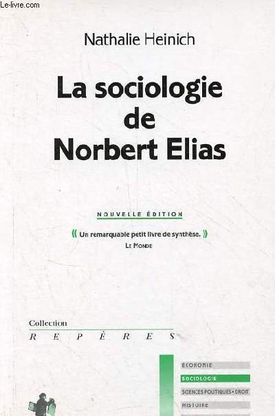La sociologie de Norbert Elias - Nouvelle dition - Collection repres sociologie n233.