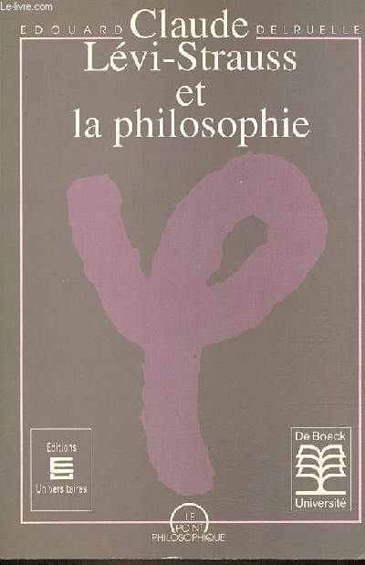 Claude Lvi-Strauss et la philosophie - Collection le point philosophique.