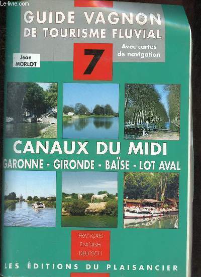 Guide vagnon du tourisme fluvial avec cartes et navigation n7 - Canaux du midi - Garonne - Gironde - Base - Lot Aval.