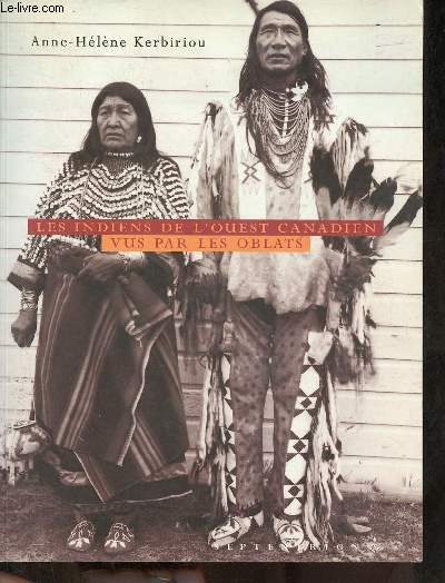 Les Indiens de l'Ouest Canadien vus par les Oblats 1885-1930.