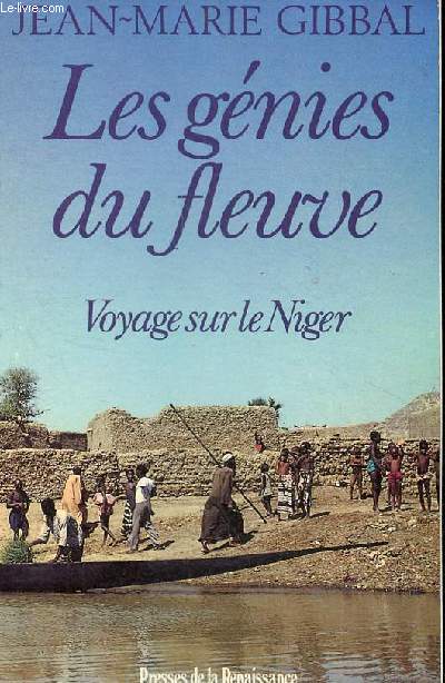 Les gnies du fleuve - Voyages sur le Niger.