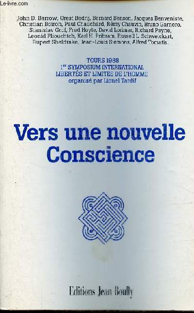 Vers une nouvelle conscience - Tours 1988 1er Symposium International liberts et limits de l'homme organis par Lionel Tardif.