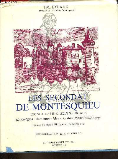 Les secondat de Montesquieu - Iconographie seigneuriale - ddicace de l'auteur - Exemplaire n71/5000 sur papier couch mat des papeteries JOB.