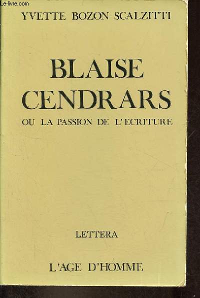 Blaise Cendrars ou la passion de l'criture.