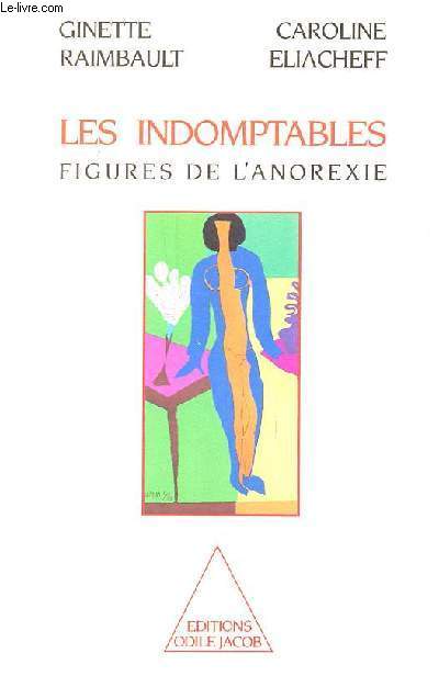 Les indomptables - Figures de l'anorexie.