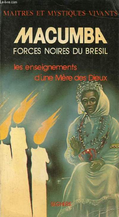 Macumba forces noires du Brsil les enseignements de Maria-Jos Mre des Dieux - Collection 