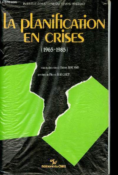 La planification en crises (1965-1985) - Actes de la table ronde tenue  l'IHTP le vendredi 13 dcembre 1985.