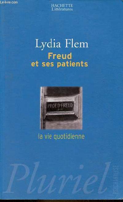 Freud et ses patients - La vie quotidienne - Collection Pluriel.