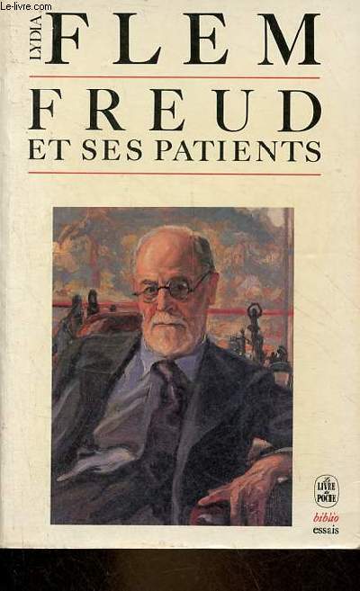 La vie quotidienne - Freud et ses patients - Collection le livre de poche biblio essais n4060.