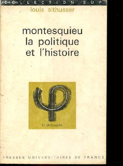 Montesquieu la politique et l'histoire - Collection sup le philosophe n38.