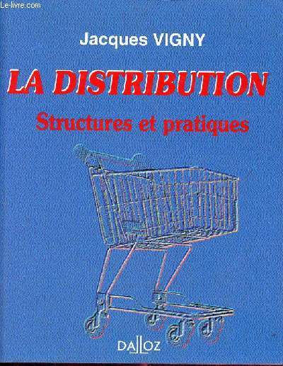 La distribution stuctures et pratiques - Collection Dalloz Gestion Marketing.
