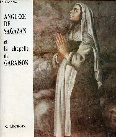 Angleze de Sagazan et la chapelle de Garaison.