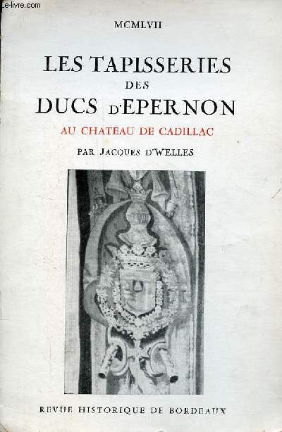 Les tapisseries des Ducs d'Epernon au Chateau de Cadillac.