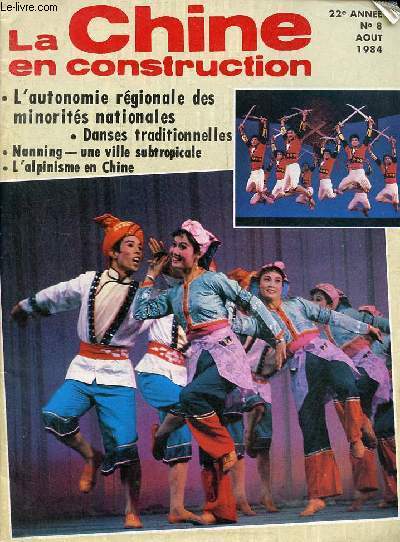 La Chine en construction n8 22e anne aot 1984 - L'autonomie rgionale des minorits nationales - les minorits nationales de chine - Nanning, la ville et ses habitants - le projet d'urbanisme - les danses nationales - mes lves et moi ...