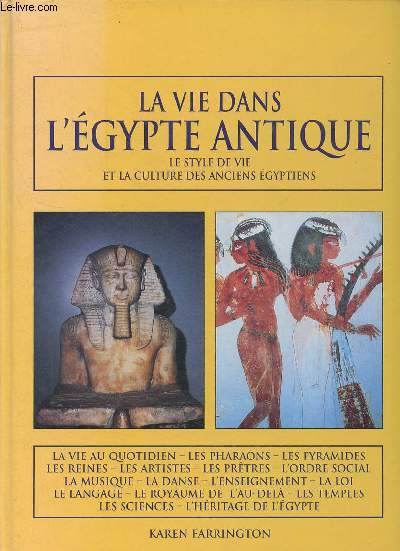 La vie dans l'Egypte antique - Le style de vie et la culture des anciens gyptiens.