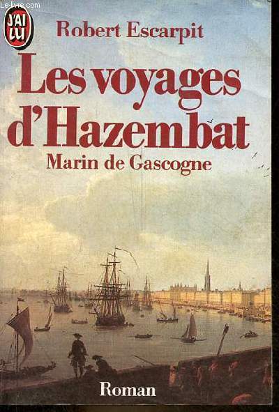Les voyages d'Hazembat - Marin de Gascogne (1789-1801) - roman - Collection j'ai lu n1881.