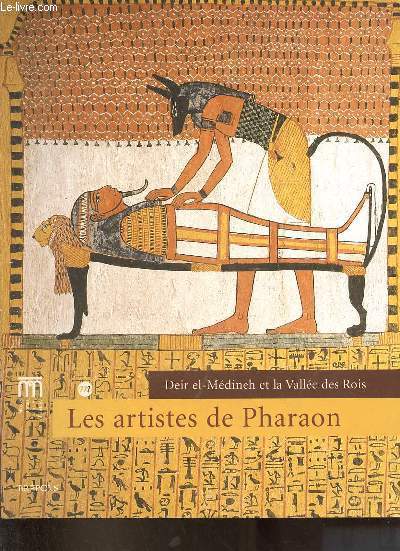 Les artistes de Pharaon - Deil el-Mdineh et la Valle des Rois - Paris muse du Louvre 15 avril - 5 aot 2002 / Bruxelles muses royaux d'art et d'histoire 11 sept 2002 - 12 janv 2003 / Turin Fondation Bricherasio 11 fv - 18 mai 2003.