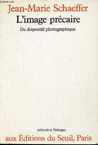 L'image prcaire - Du dispositif photographique - Collection 