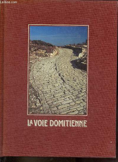 La voie domitienne - De la Via Domitia aux routes de l'an 2000.