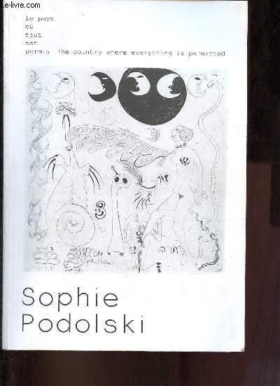 Sophie Podolski le pays o tout est permis / the country where everything is permitted.