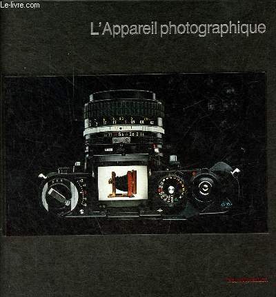 L'appareil photographique - Nouvelle dition - Collection Life la photographie.