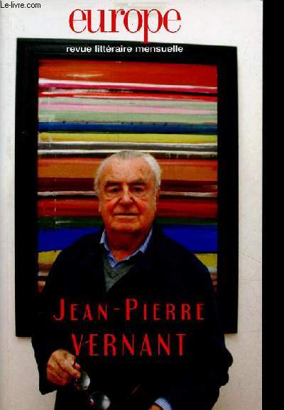 Europe revue littraire mensuelle n964-965 aot-septembre 2009 - Jean-Pierre Vernant - Vernant au travail - itinraire - de l'importance d'avoir eu un matre - vernant et l'italie - mythe et tragdie - la place du politique - figures fminines ...