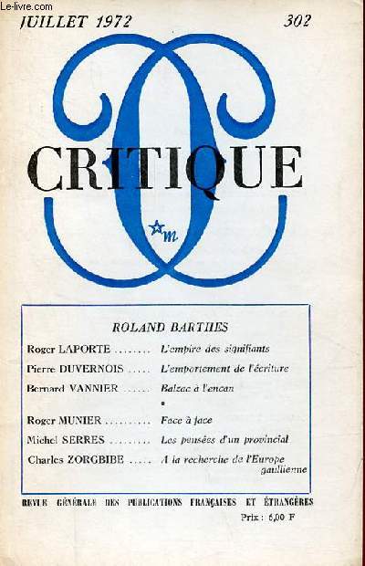 Critique n302 juillet 1972 - Roland Barthes - l'empire des signifiants, Roger Laporte - l'emportement de l'criture, Pierre Duvernois - Balzac  l'encan, Bernard Vannier - face  face, Roger Munier - les penses d'un provincial, Michel Serres ...