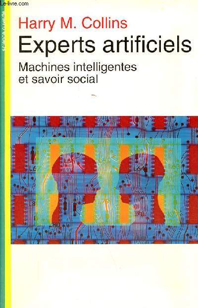 Experts artificiels - Machines intelligentes et savoir social - Collection 