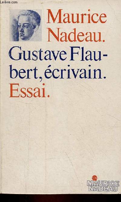 Gustave Flaubert, crivain - Essai - Nouvelle dition revue.