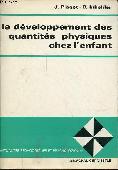 Le dveloppement des quantits physiques chez l'enfant - Conservation et atomisme - 4e dition - Collection 