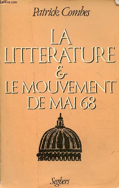 La littrature & le mouvement de mai 68 - Ecriture, mythes, critique, crivains 1968-1981.