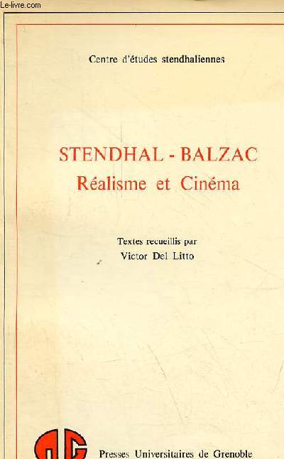 Stendhal - Balzac Ralisme et Cinma - Actes du XIe Congrs International Stendhalien (Auxerre 1976).