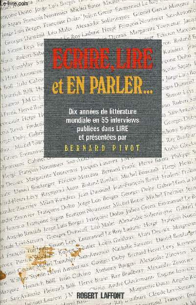 Ecrire, lire et en parler ... Dix annes de littrature mondiale en 55 interviews publies dans lire.
