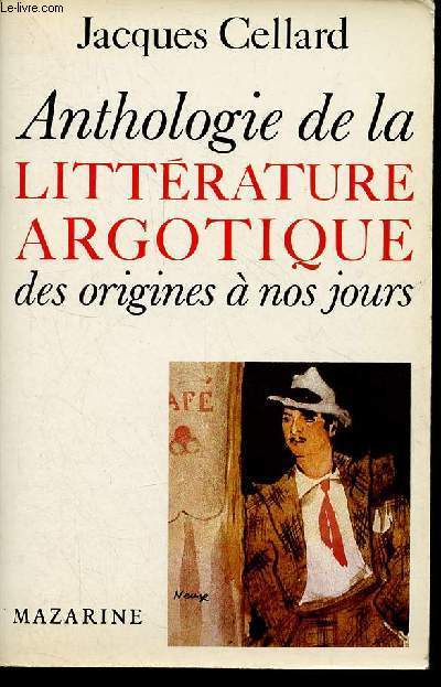 Anthologie de la littrature argotique des origines  nos jours.