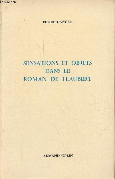 Sensations et objets dans le roman de Flaubert.