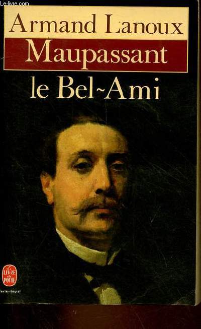 Maupassant le Bel-Ami - Collection le livre de poche n5794.