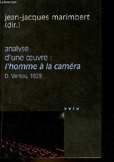 Analyse d'une oeuvre : l'homme  la camra Dziga Vertov 1929 - Collection 